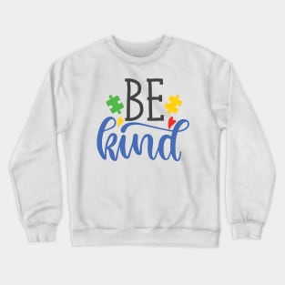 Be Kind, Autism Awareness Amazing Cute Funny Colorful Motivational Inspirational Gift Idea for Autistic Crewneck Sweatshirt